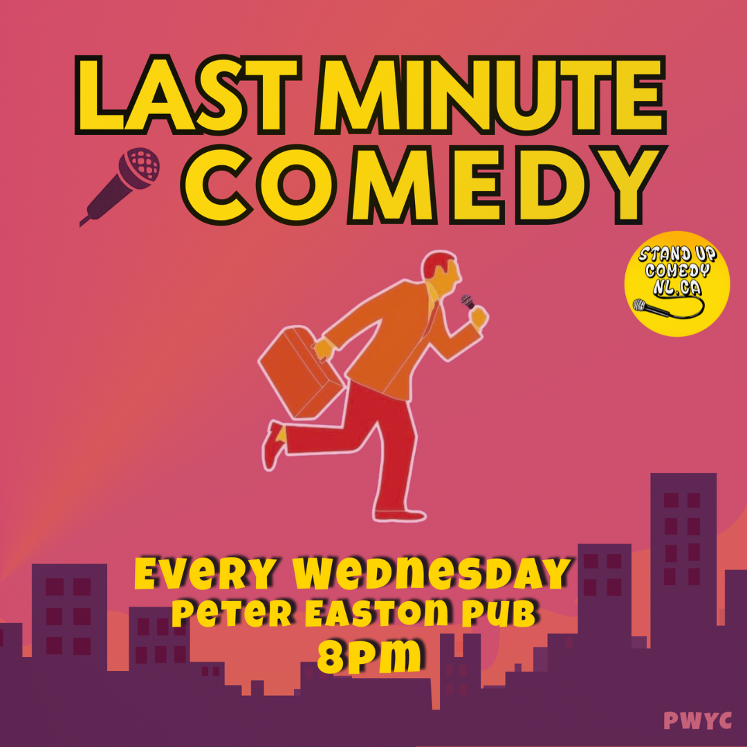 Poster with a red and purple cityscape background. A cartoon man in a suit runs while holding a briefcase and a microphone. Text reads: “Last Minute Comedy. Every Wednesday, Peter Easton Pub, 8PM.” Yellow circle logo says “Stand Up Comedy NL.CA.” Small text in bottom right: “PWYC.”