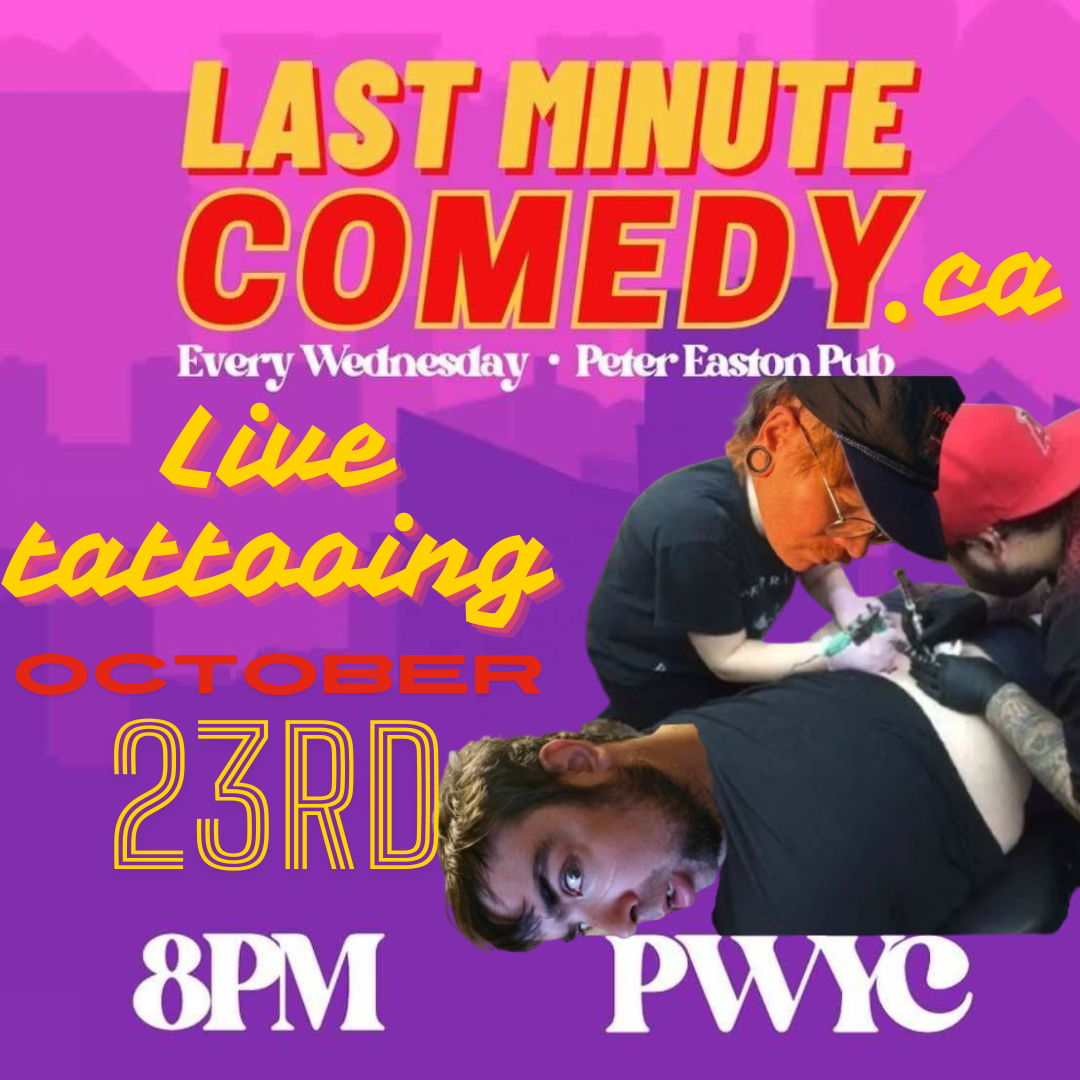 The image is a promotional poster for "Last Minute Comedy," a recurring event held every Wednesday at Peter Easton Pub. The event on this poster is unique, as it features "Live Tattooing," happening on October 23rd. Key details on the poster include: Time: 8 PM. Payment Method: The event is "Pay What You Can" (PWYC). Theme: In addition to comedy, live tattooing is advertised as a special feature of this event. The poster uses a vibrant purple and pink background with an illustration of a comedian running with a briefcase and a microphone, which is a common design for "Last Minute Comedy" promotions. In the lower right corner, there is an image of a person receiving a tattoo, emphasizing the special theme of live tattooing during this event.